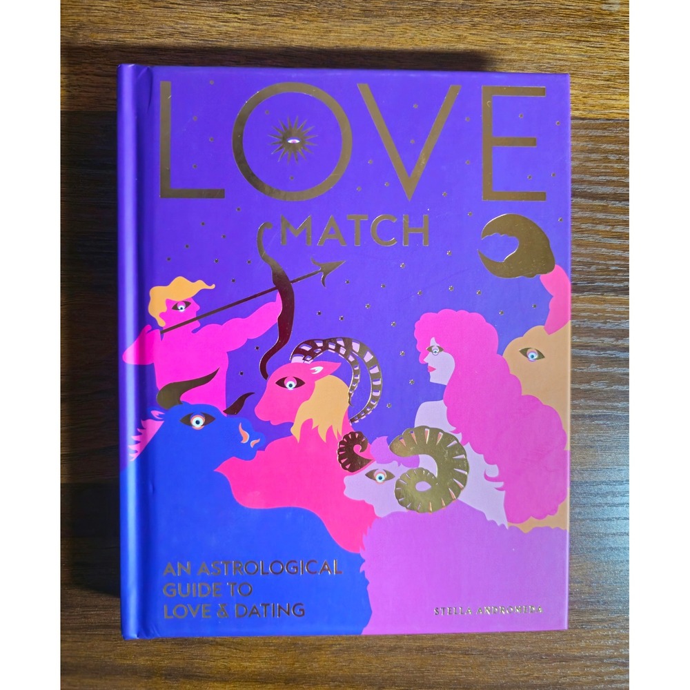 Love Match An Astrological Guide to Love & Dating Stella Andromeda Hardcover